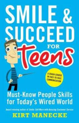 Smile & Succeed for Teens: A Crash Course in Face-to-Face C - VERY GOOD