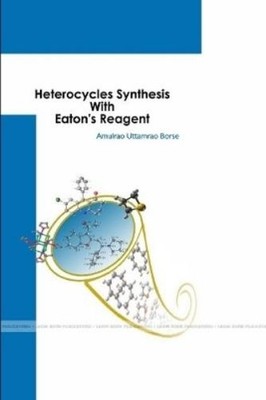 Amulrao Uttamrao Borse Heterocycles Synthesis With Eaton's Reagent (Taschenbuch)