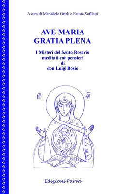 Ave Maria gratia plena. I misteri del Santo Rosario meditati con pensieri ...