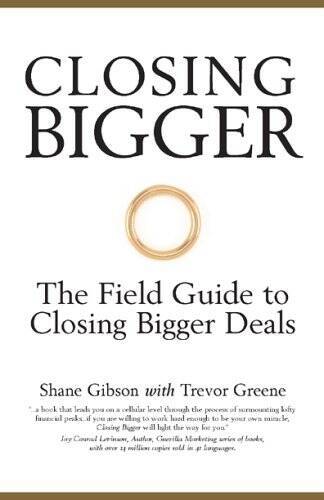 Closing Bigger - the Field Guide to Closing Bigger Deals - Paperback - GOOD Closing Bigger - the Field Guide to Closing Bigger Deals - Paperback - GOOD