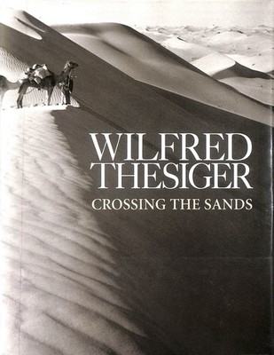 Crossing the Sands, Signed by the author by Wilfred Thesiger