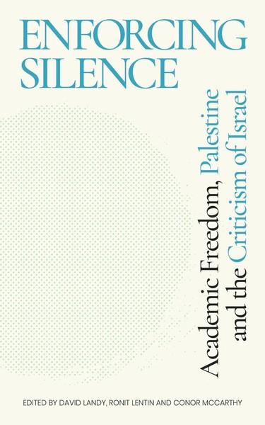 Enforcing Silence | Academic Freedom, Palestine And The Criticism Of Israel-image