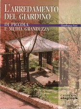 L'arredamento del giardino di piccola e media grandezza - Gianfranco Fanì