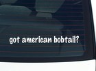 got american bobtail? Car Decal Bumper Sticker Vinyl Funny Joke Window