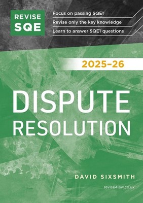 Revise SQE Dispute Resolution 2025/26: SQE1 Revision Guide by David Sixsmith (En