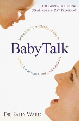 BabyTalk: Strengthen Your Child's Ability to Listen, Understand, and Communi...