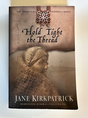 Hold Tight the Thread by Kirkpatrick, Jane