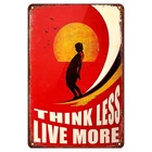 Surf Tin Metal Signs Home Décor Wall Art "for THINK Less Live More" Vintage Surf