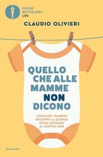 Libri Claudio Olivieri - Quello Che Alle Mamme Non Dicono. Crescere I Bambini Se