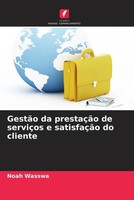 Noah Wasswa | GestãO Da PrestaçãO De ServiçOs E SatisfaçãO Do Cliente | Buch