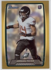 2013 Jordan Poyer Bowman Gold    RC 390/399    #213 (D1219)  $6 MAX SHIP
