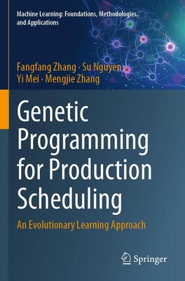 Genetic Programming for Production Scheduling An Evolutionary Learning Approach
