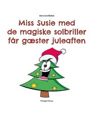 Miss Susie med de magiske solbriller får gæster juleaften, Anne-Lene Bleken