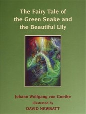 The Fairy Tale of the Green Snake and the Beautiful Lily by Goethe, Johann Vo...