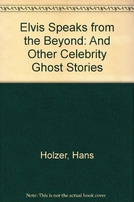 ELVIS SPEAKS FROM THE BEYOND AND OTHER CELEBRITY GHOST By Hans Holzer EXCELLENT