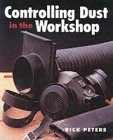 Controlling Dust In The Workshop By Rick Peters. 9780806936895