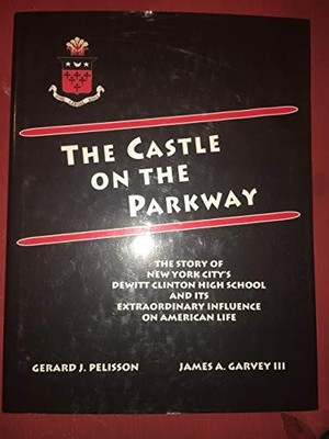 THE CASTLE ON THE PARKWAY: THE STORY OF NEW YORK CITY'S By Gerard J. Pelisson