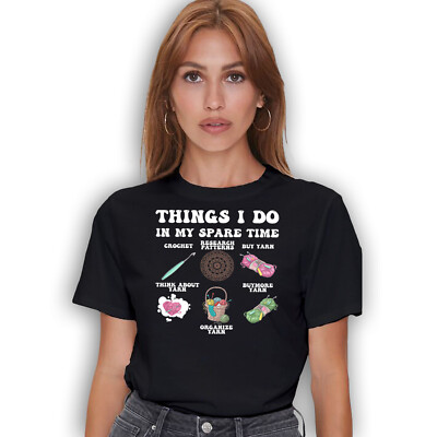 Things I do In My Spare Time Funny Crochet T-shirt- Love Yarn Graphic Tee Shirt
