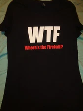 "WTF" WHERE'S THE FIREBALL WHISKEY SHORT SLEEVE T SHIRT - SMALL - NEW COOL RARE