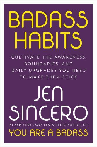 Badass Habits: Cultivate the Awareness, Boundaries, and Daily Upgrades You Need