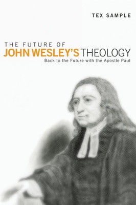 Tex Sample | The Future of John Wesley's Theology | Taschenbuch | Englisch