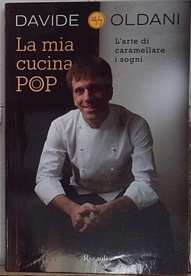 Oldani MIA CUISINE POP. L'ARTE DI CARAMELLARE I DREGNI Rizzoli 2009
