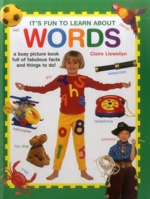 It's Fun to Learn About Words: A Busy Picture Book Full of Fabulous Facts and Th