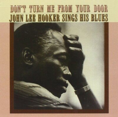 Don't Turn Me From Your Door: John Lee Hooker Sings His Blues