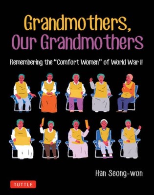 Grandmothers, Our Grandmothers: Remembering the Comfort Women of World - GOOD