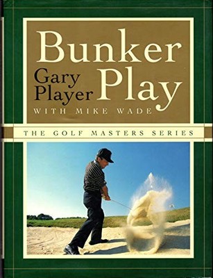 Bunker Play (The Golf Masters Series) by Gary Player