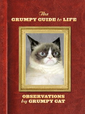 The Grumpy Guide to Life: Observations f..., Grumpy Cat