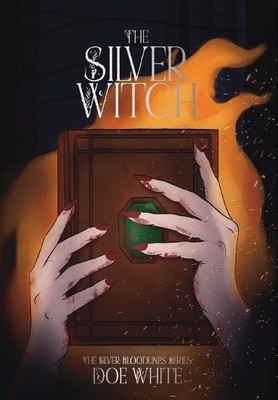 Doe White The Silver Witch (Gebundene Ausgabe) Silver Bloodlines