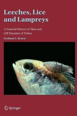 Leeches, Lice and Lampreys: A Natural History of Skin and Gill Parasites of Fish