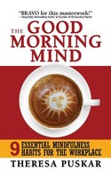 The Good Morning Mind | Nine Essential Mindfulness Habits For The Workplace
