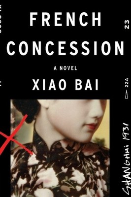 Xiao Bai French Concession: A Novel (Taschenbuch)