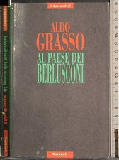 AL PAESE DEI BERLUSCONI. ALDO GRASSO. GARZANTI. 1ED.
