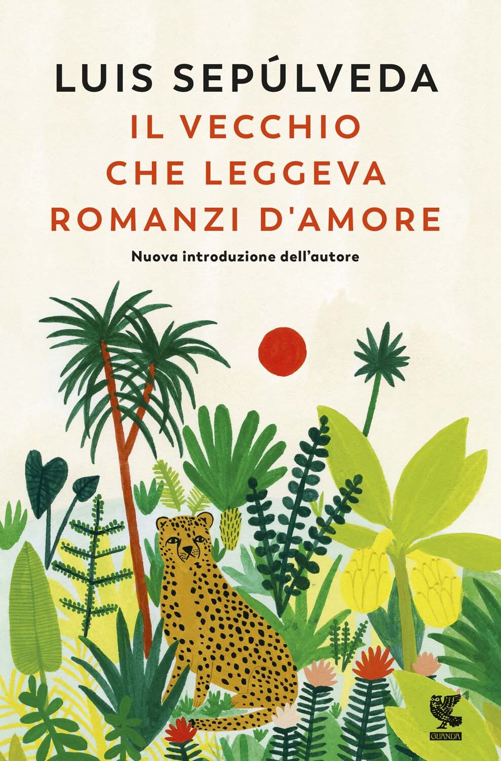 Libri Luis Sepúlveda - Il Vecchio Che Leggeva Romanzi D'amore. Nuova Ediz.