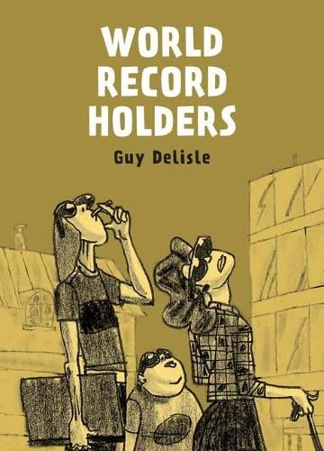World Record Holders by Guy Delisle - 9781770465671