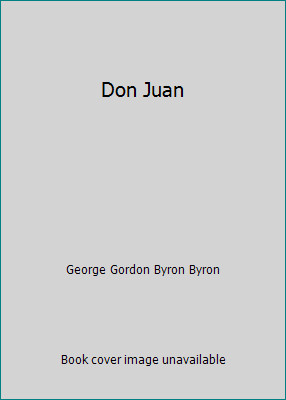 Don Juan by George Gordon Byron Byron