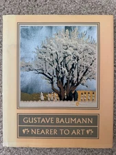 GUSTAVE BAUMANN: NEARER TO ART By Martin F. Krause & Madeline Carol Yurtseven VG