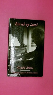 198075 Gerald Moore BIN ICH ZU LAUT Erinnerungen e. Begleiters HC