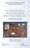 La Fatalité De La Mucoviscidose Sera-T-Elle Vaincue ? Georges Travert