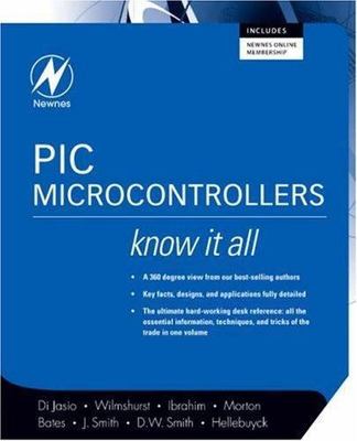 Newnes Know It All Ser.: PIC Microcontrollers: Know It All by Dogan Ibrahim, Tim
