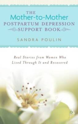 The Mother-to-Mother Postpartum Depression Support Book: Real Storie - VERY GOOD