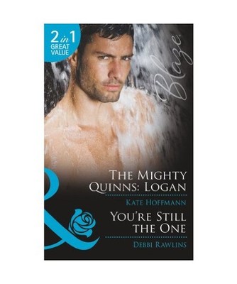 The Mighty Quinns: Logan / You're Still the One [Mills and Boon Blaze], Debbi Ra