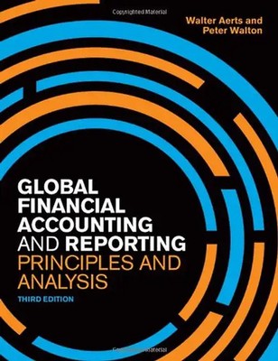 Global Financial Accounting and Reporting: Principles and Analysis - Aerts, Walt