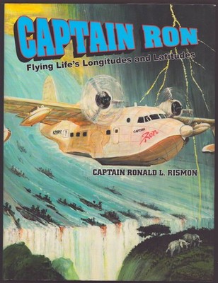CAPTAIN RON FLYING LIFE'S LONGITUDES AND LATITUDES (SIGNED) 