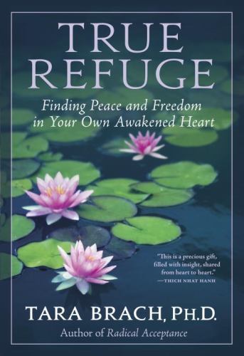 True Refuge by Tara Brach – Discover Peace and Freedom in Your Awakened Heart 2016 Paperback