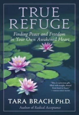 True Refuge : Finding Peace and Freedom in Your Own Awakened Heart (0553386344)