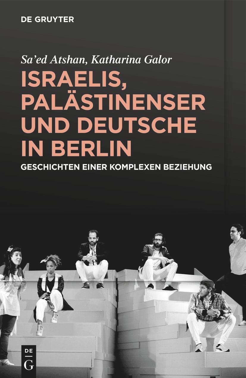 Israelis, Palästinenser Und Deutsche In Berlin Sa'ed Atshan (u. A.)